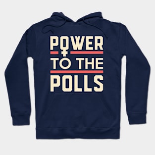 Power to the Polls Vote for Women Hoodie